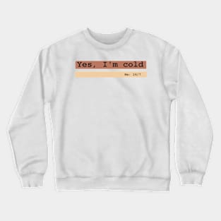 Cold 24/7 Crewneck Sweatshirt